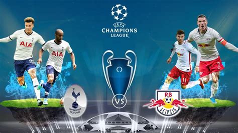Tottenham vs RB Leipzig Champions League Round .